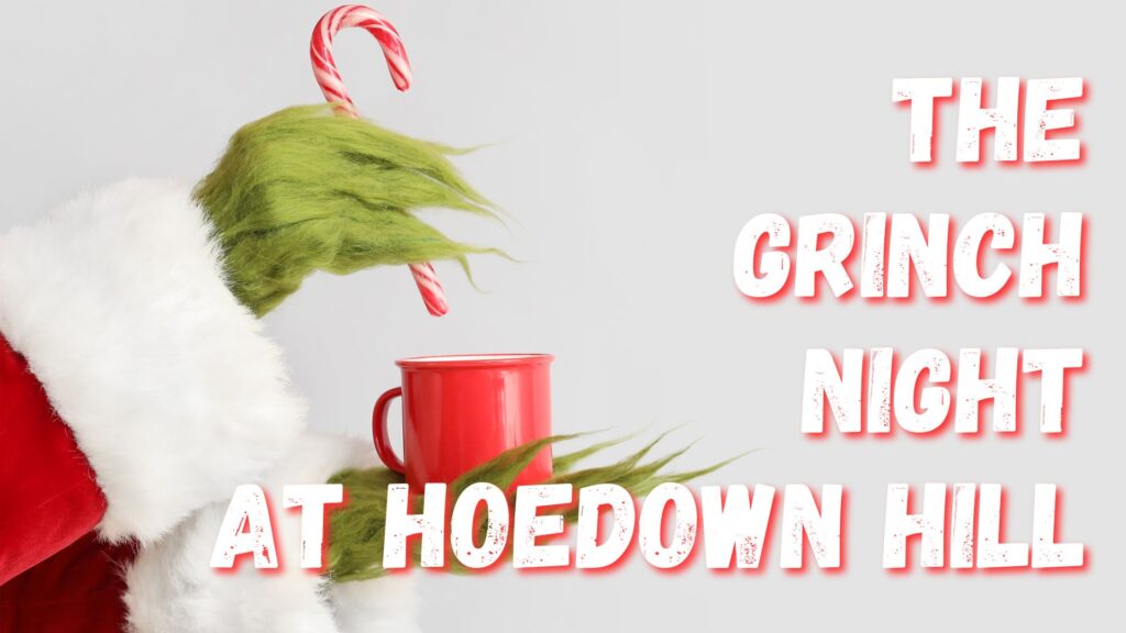 The Grinch Night at Hoedown Hill